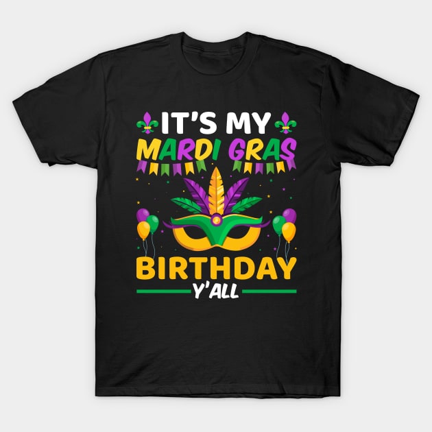 It's My Mardi Gras Birthday Y'all - Nola Carnival Mask Bday T-Shirt by Pizzan